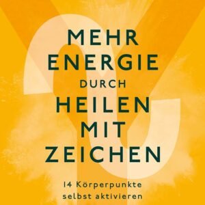 Mehr Energie durch Heilen mit Zeichen